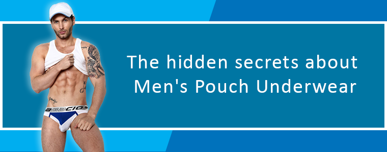 The hidden secrets about Men's Pouch Underwear