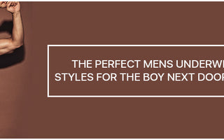 The perfect Mens Underwear Styles for the boy next door look