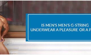 Is men's men's g-string underwear a pleasure or a pain?