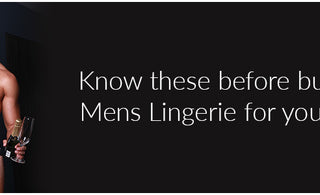 Know these before buying Mens Lingerie for yourself