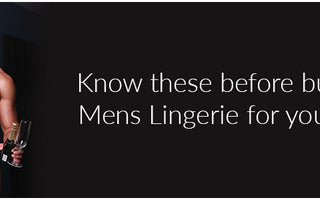 Know these before buying Mens Lingerie for yourself