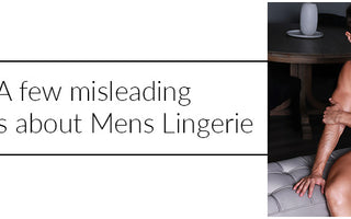 A few misleading beliefs about Mens Lingerie