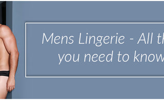 Mens Lingerie - All that you need to know