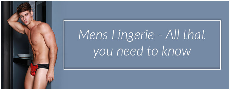 Mens Lingerie - All that you need to know