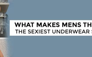 What makes mens thongs the sexiest underwear style?