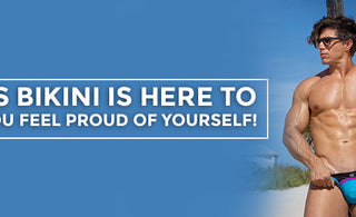 Men's bikinis are here to make you feel proud of yourself!