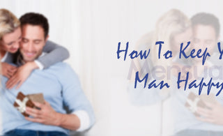 How to keep your man happy?