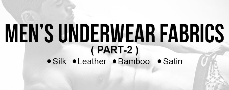 Men's Underwear Fabrics You Must Know About (Part 2)