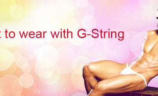 Men's G-String Underwear- What Outfits Men can Wear with the Style?