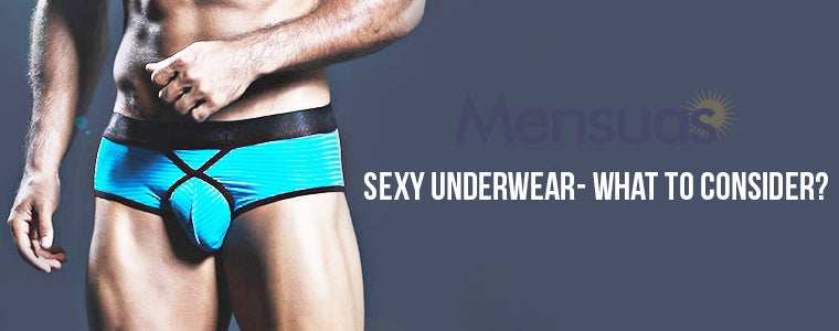 Sexy Underwear - What To Consider? 