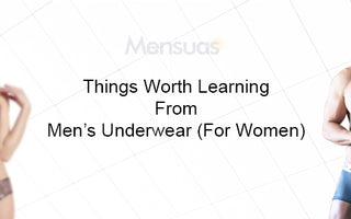 Things Worth Learning From Men's Underwear (For Women) 