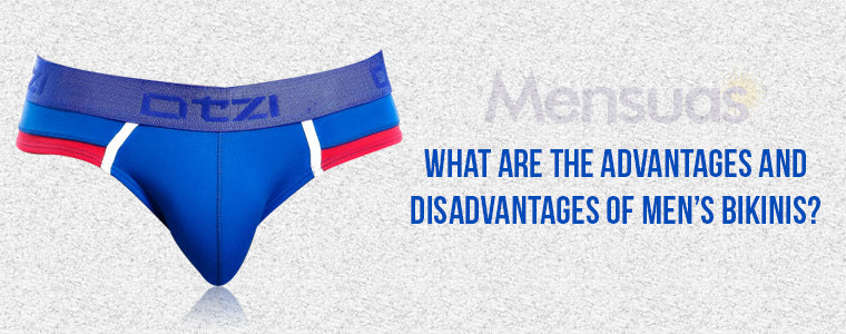 What are the Advantages and Disadvantages of Men's Bikinis? 