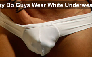 Why Do Guys Wear White Underwear?